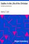 [Gutenberg 7338] • Studies in the Life of the Christian: His Faith and His Service